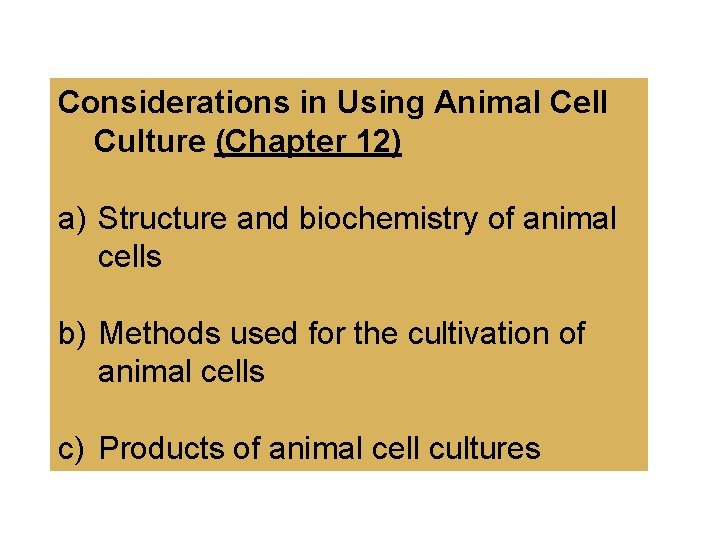 Considerations in Using Animal Cell Culture (Chapter 12) a) Structure and biochemistry of animal