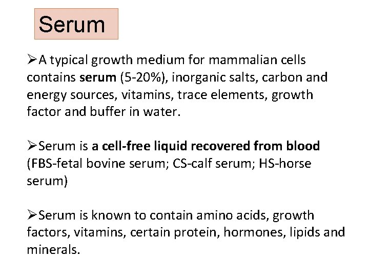 Serum ØA typical growth medium for mammalian cells contains serum (5 -20%), inorganic salts,