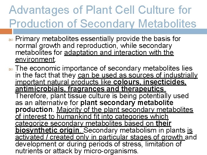 Advantages of Plant Cell Culture for Production of Secondary Metabolites Primary metabolites essentially provide
