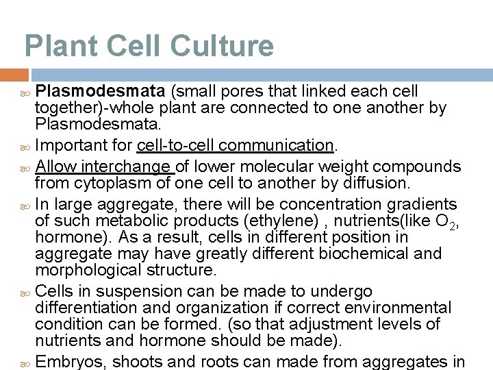 Plant Cell Culture Plasmodesmata (small pores that linked each cell together)-whole plant are connected