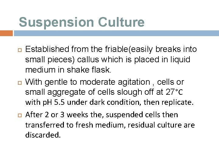 Suspension Culture Established from the friable(easily breaks into small pieces) callus which is placed