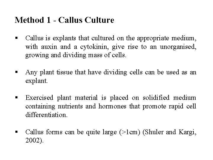 Method 1 - Callus Culture § Callus is explants that cultured on the appropriate