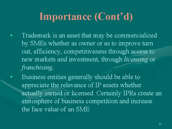 Importance (Cont’d) • • Trademark is an asset that may be commercialized by SMEs