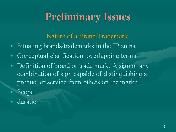 Preliminary Issues • • • Nature of a Brand/Trademark Situating brands/trademarks in the IP