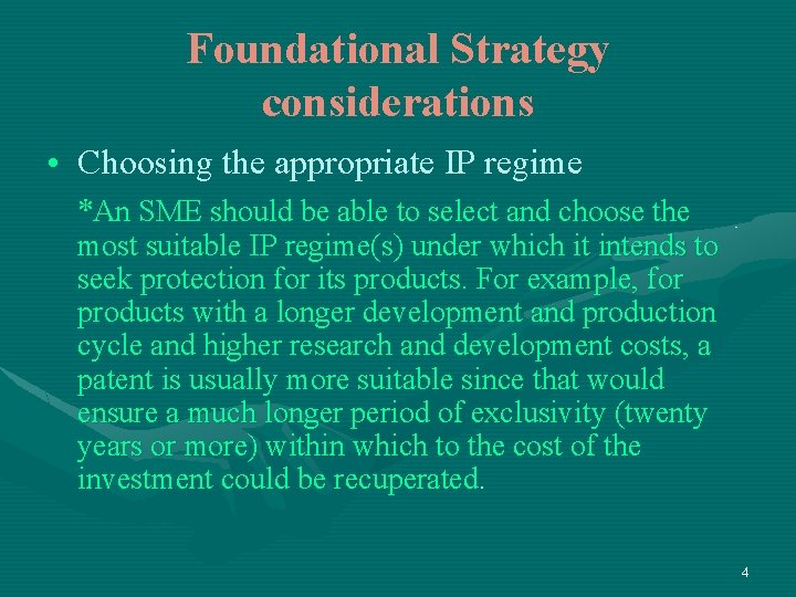 Foundational Strategy considerations • Choosing the appropriate IP regime *An SME should be able