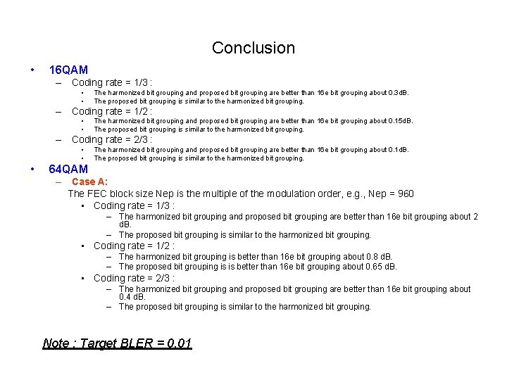 Conclusion • 16 QAM – Coding rate = 1/3 : • • The harmonized