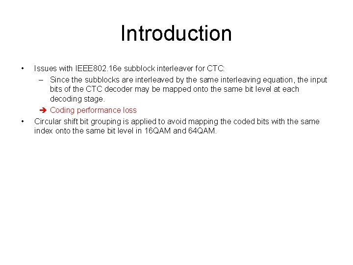 Introduction • • Issues with IEEE 802. 16 e subblock interleaver for CTC: –