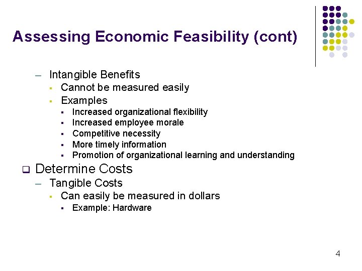 Assessing Economic Feasibility (cont) ─ Intangible Benefits § Cannot be measured easily § Examples