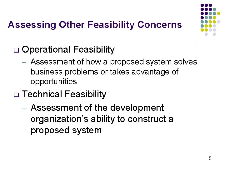 Assessing Other Feasibility Concerns q Operational Feasibility ─ q Assessment of how a proposed