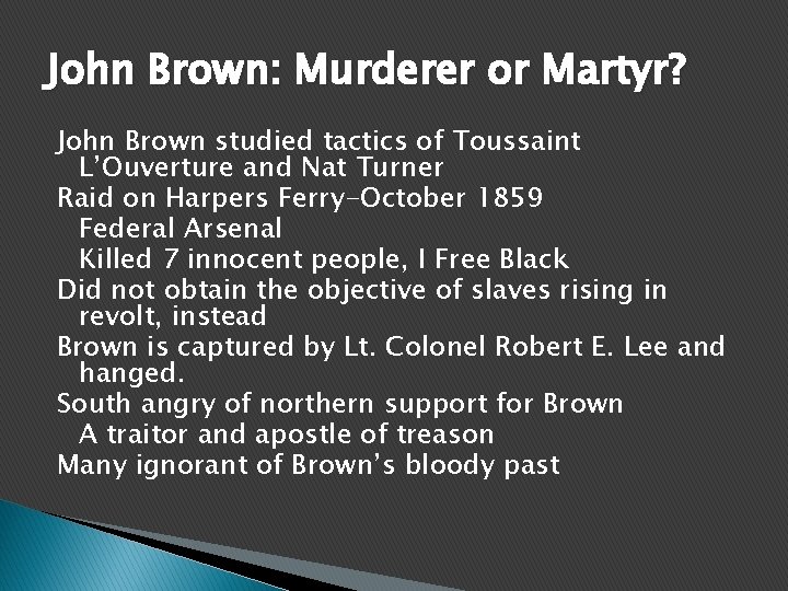 John Brown: Murderer or Martyr? John Brown studied tactics of Toussaint L’Ouverture and Nat