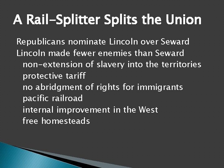 A Rail-Splitter Splits the Union Republicans nominate Lincoln over Seward Lincoln made fewer enemies