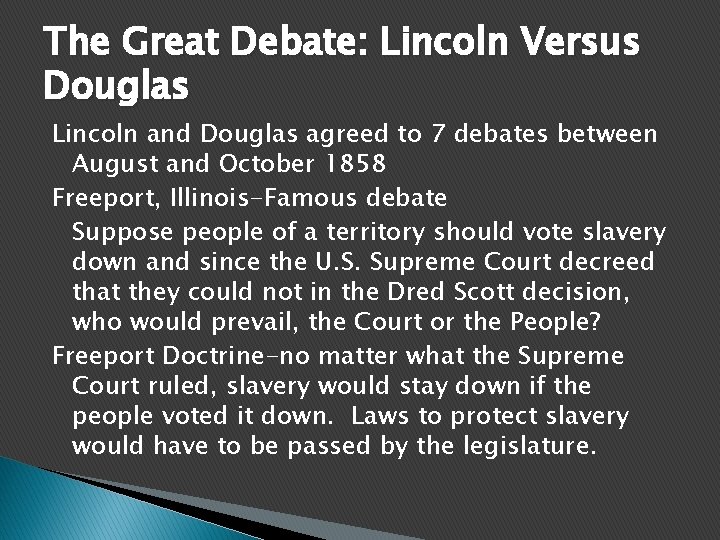 The Great Debate: Lincoln Versus Douglas Lincoln and Douglas agreed to 7 debates between