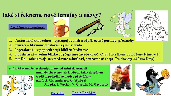 Jaké si řekneme nové termíny a názvy? Rozlišujeme pohádky: 1. 2. 3. 4. 5.