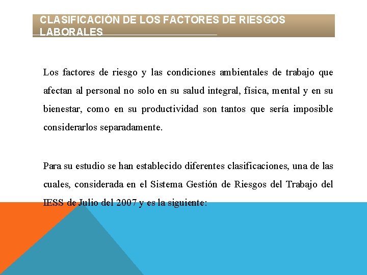CLASIFICACIÓN DE LOS FACTORES DE RIESGOS LABORALES Los factores de riesgo y las condiciones