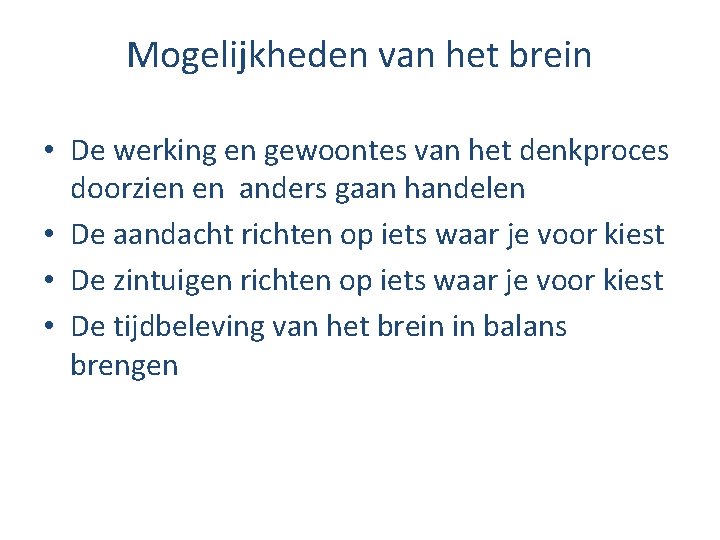 Mogelijkheden van het brein • De werking en gewoontes van het denkproces doorzien en