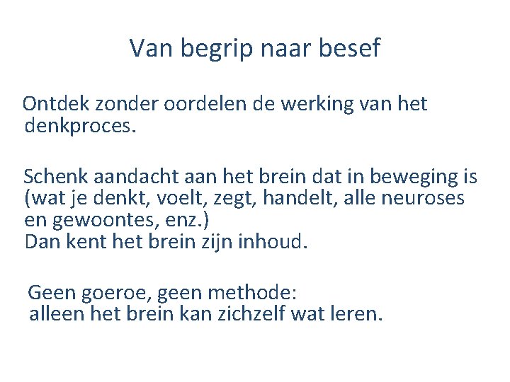 Van begrip naar besef Ontdek zonder oordelen de werking van het denkproces. Schenk aandacht