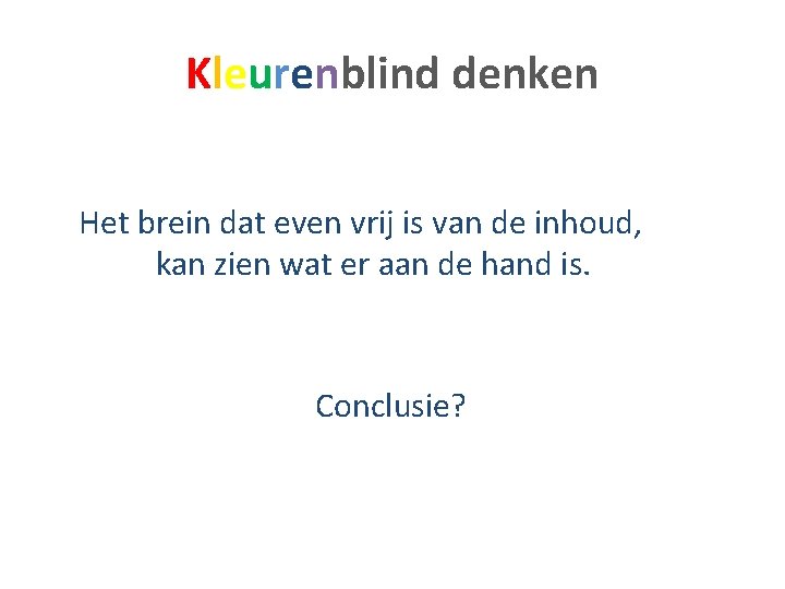 Kleurenblind denken Het brein dat even vrij is van de inhoud, kan zien wat