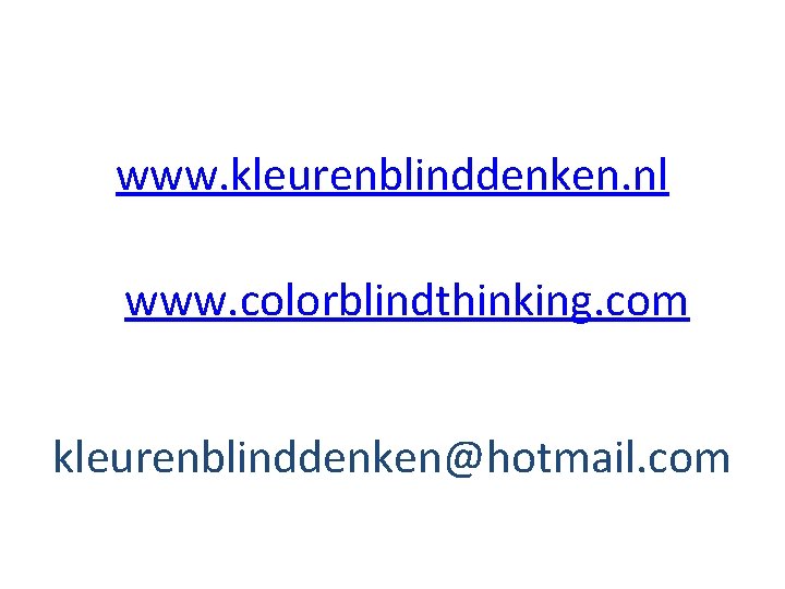 www. kleurenblinddenken. nl www. colorblindthinking. com kleurenblinddenken@hotmail. com 