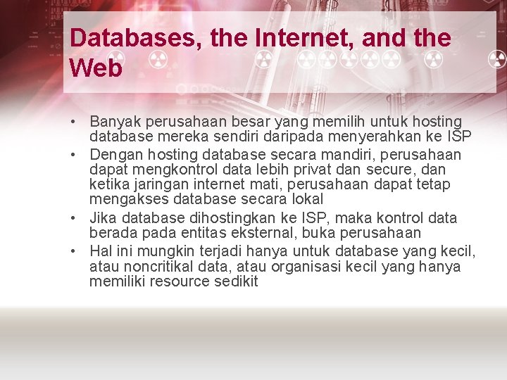 Databases, the Internet, and the Web • Banyak perusahaan besar yang memilih untuk hosting