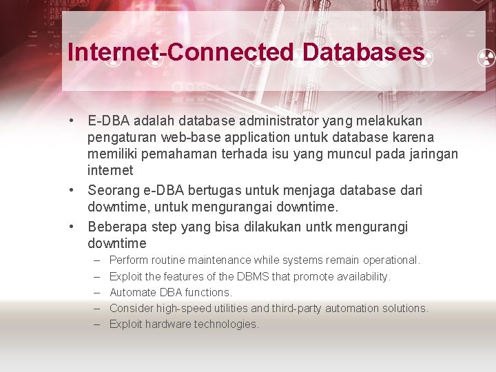 Internet-Connected Databases • E-DBA adalah database administrator yang melakukan pengaturan web-base application untuk database