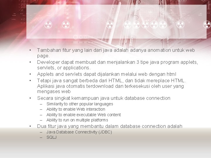  • • • Tambahan fitur yang lain dari java adalah adanya anomation untuk