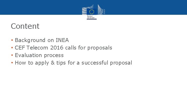 Content • Background on INEA • CEF Telecom 2016 calls for proposals • Evaluation