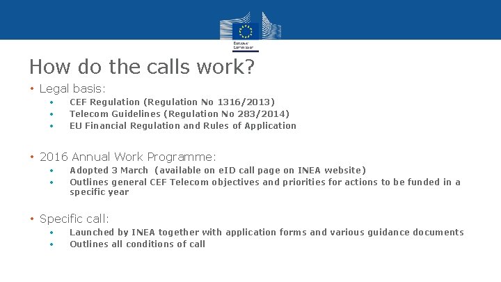 How do the calls work? • Legal basis: • • • CEF Regulation (Regulation