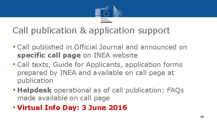 Call publication & application support • Call published in Official Journal and announced on