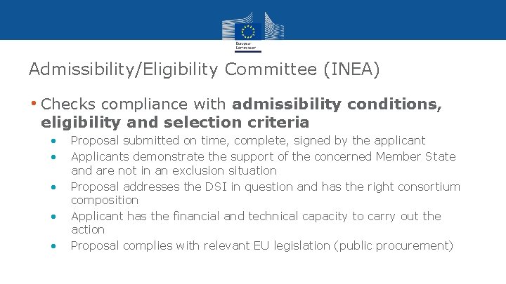 Admissibility/Eligibility Committee (INEA) • Checks compliance with admissibility conditions, eligibility and selection criteria •