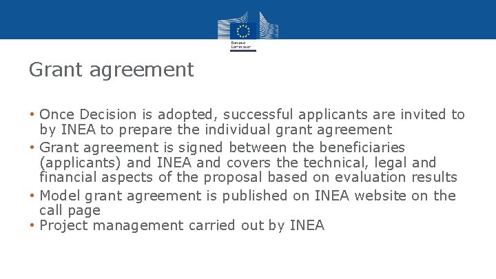 Grant agreement • Once Decision is adopted, successful applicants are invited to by INEA