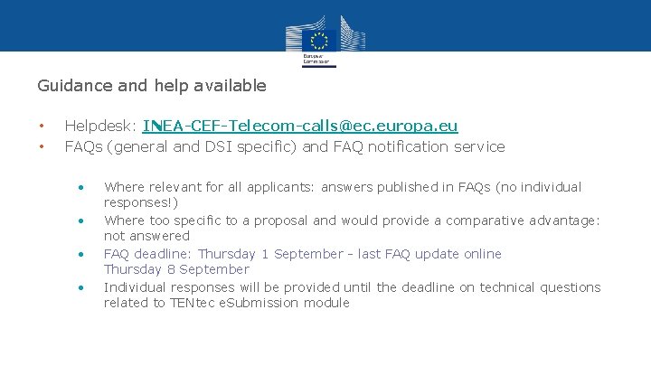 Guidance and help available • • Helpdesk: INEA-CEF-Telecom-calls@ec. europa. eu FAQs (general and DSI