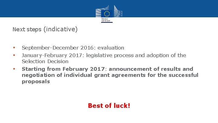 Next steps (indicative) • • • September-December 2016: evaluation January-February 2017: legislative process and