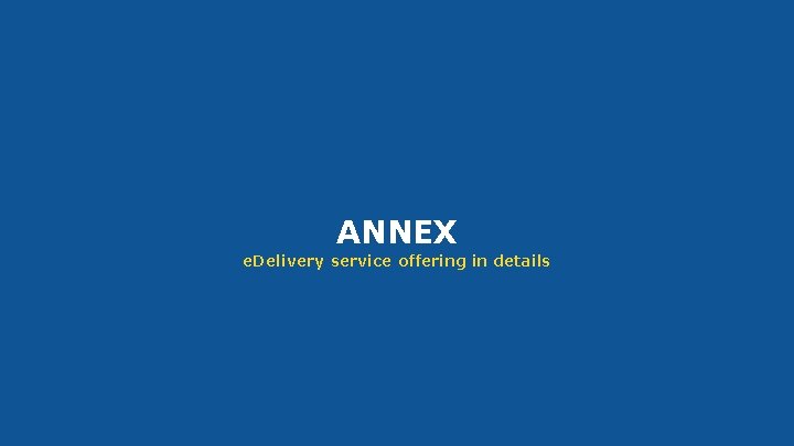 ANNEX e. Delivery service offering in details #CEFe. Delivery 