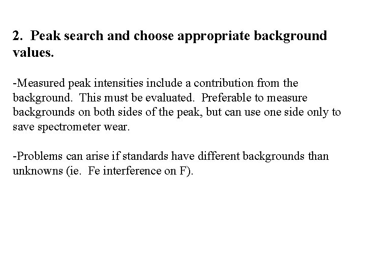 2. Peak search and choose appropriate background values. -Measured peak intensities include a contribution