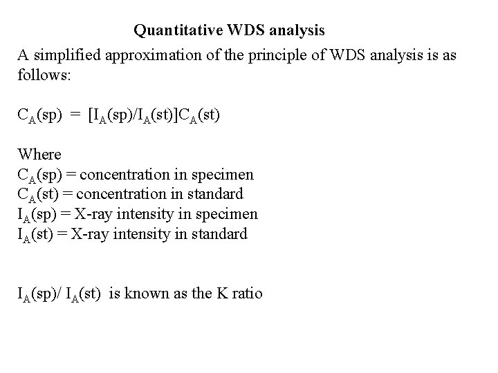 Quantitative WDS analysis A simplified approximation of the principle of WDS analysis is as