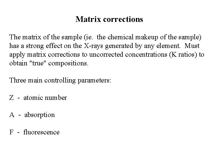 Matrix corrections The matrix of the sample (ie. the chemical makeup of the sample)