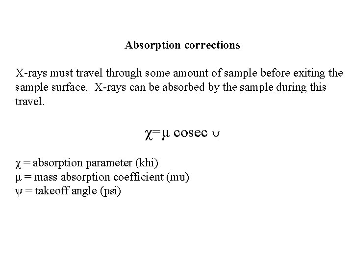 Absorption corrections X-rays must travel through some amount of sample before exiting the sample