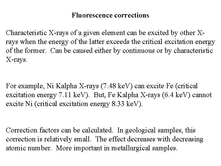 Fluorescence corrections Characteristic X-rays of a given element can be excited by other Xrays