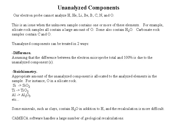 Unanalyzed Components Our electron probe cannot analyze H, He, Li, Be, B, C, N,