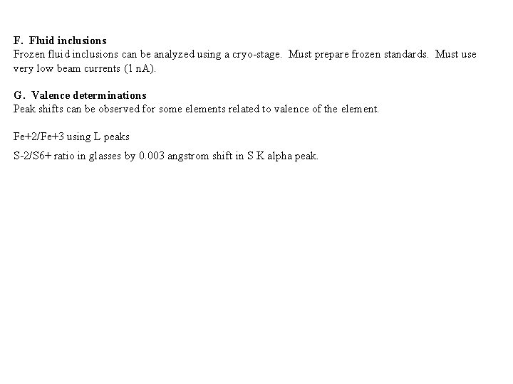 F. Fluid inclusions Frozen fluid inclusions can be analyzed using a cryo-stage. Must prepare
