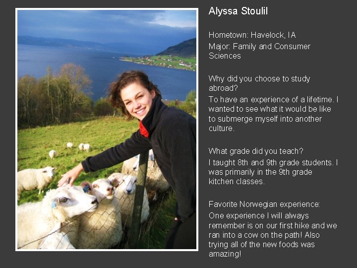 Alyssa Stoulil Hometown: Havelock, IA Major: Family and Consumer Sciences Why did you choose