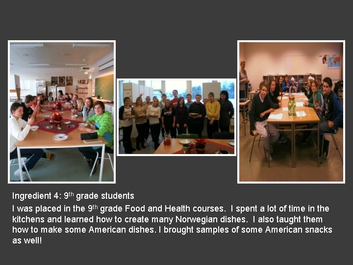 Ingredient 4: 9 th grade students I was placed in the 9 th grade