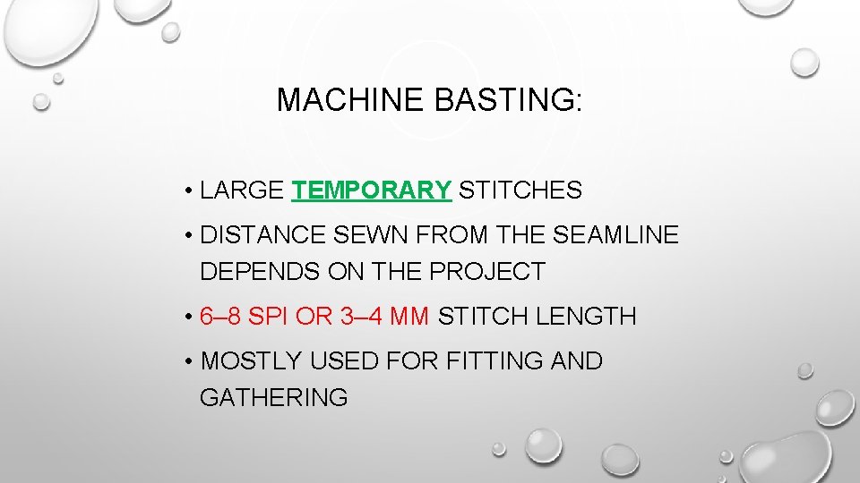 MACHINE BASTING: • LARGE TEMPORARY STITCHES • DISTANCE SEWN FROM THE SEAMLINE DEPENDS ON