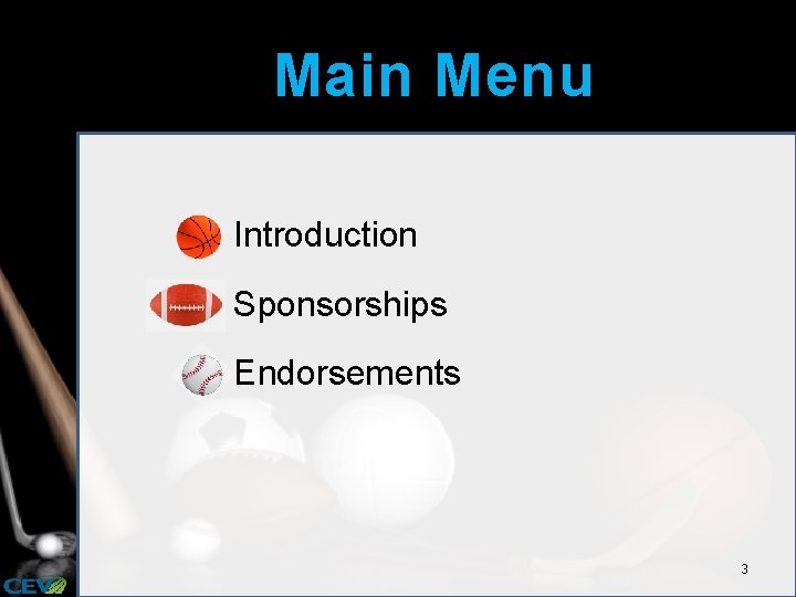 Main Menu • Introduction • Sponsorships • Endorsements 3 