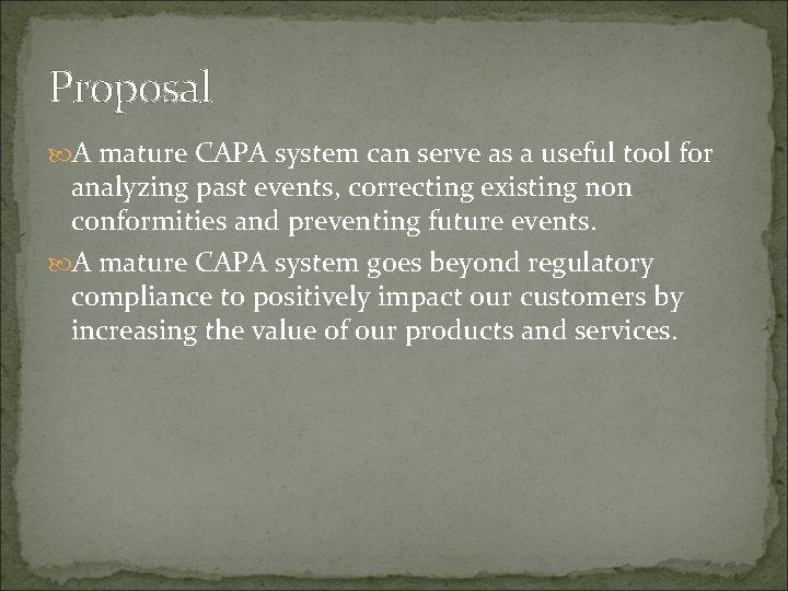 Proposal A mature CAPA system can serve as a useful tool for analyzing past