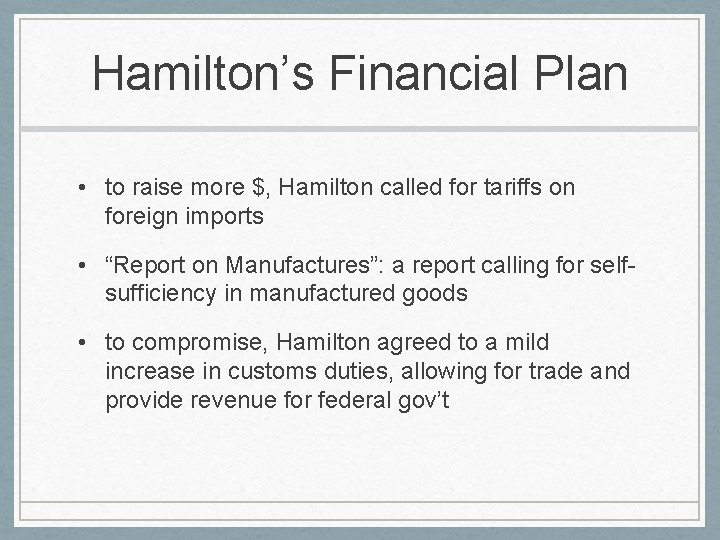 Hamilton’s Financial Plan • to raise more $, Hamilton called for tariffs on foreign