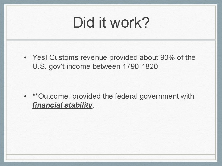 Did it work? • Yes! Customs revenue provided about 90% of the U. S.