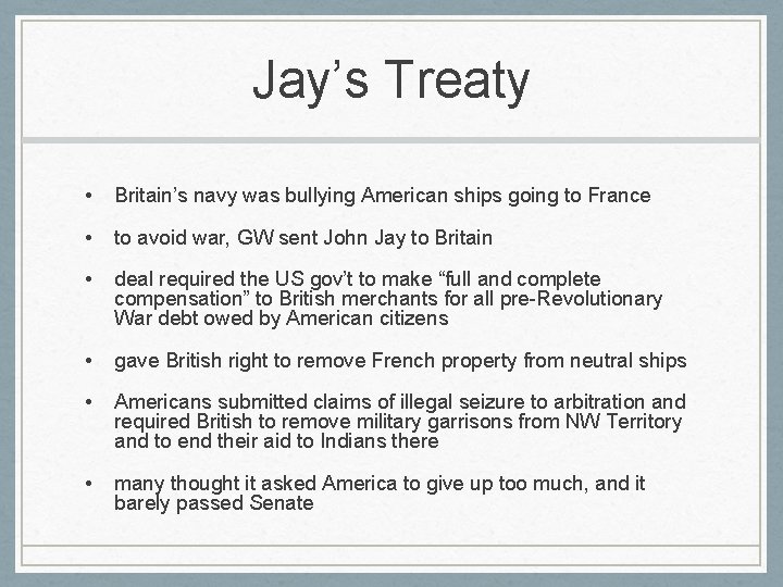 Jay’s Treaty • Britain’s navy was bullying American ships going to France • to