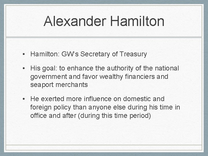 Alexander Hamilton • Hamilton: GW’s Secretary of Treasury • His goal: to enhance the