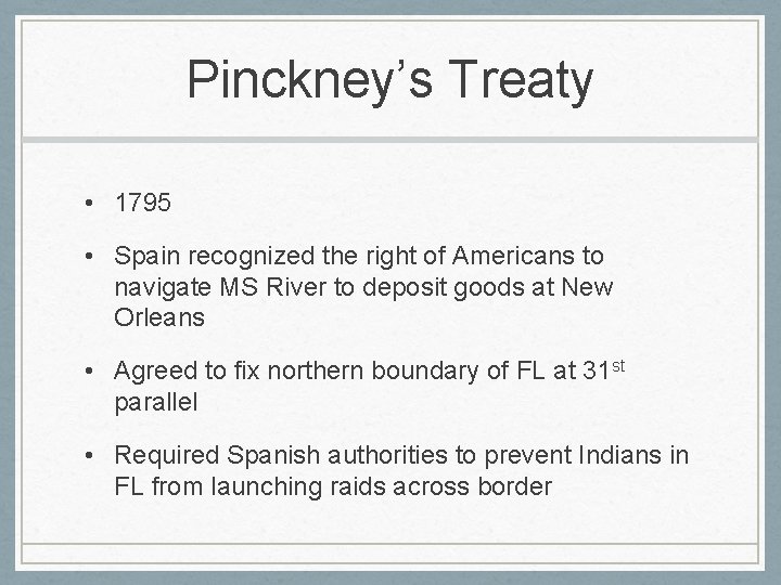 Pinckney’s Treaty • 1795 • Spain recognized the right of Americans to navigate MS